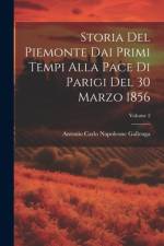 Storia Del Piemonte Dai Primi Tempi Alla Pace Di Parigi Del 30 Marzo 1856; Volume 2 af Antonio Carlo Napoleone Gallenga