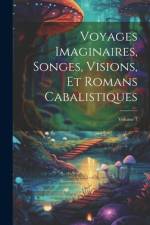 Voyages Imaginaires, Songes, Visions, Et Romans Cabalistiques; Volume 1 af Anonymous
