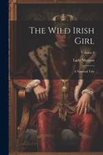 The Wild Irish Girl: A National Tale; Volume 3 af Lady Morgan