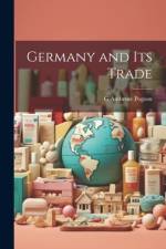 Germany and Its Trade af G. Ambrose Pogson