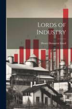 Lords of Industry af Henry Demarest Lloyd