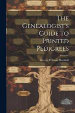 The Genealogist's Guide to Printed Pedigrees af George William Marshall