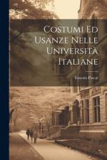 Costumi Ed Usanze Nelle Università Italiane af Ernesto Pascal