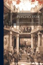 Psycho Vox; Or, the Emerson System of Voice Culture af Anonymous