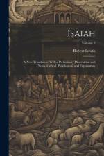 Isaiah: A New Translation: With a Preliminary Dissertation and Notes, Critical, Philological, and Explanatory; Volume 2 af Robert Lowth