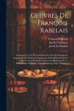 Oeuvres De François Rabelais: Contenant La Vie De Gargantua Et Celle De Pantagruel, Augmentées De Plusieurs Fragaments Et De Deux Chapitres Du Ve Li af Francois Rabelais