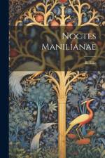 Noctes Manilianae af R. Ellis