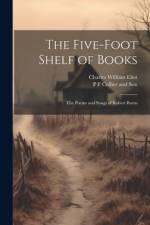 The Five-Foot Shelf of Books: The Poems and Songs of Robert Burns af Charles William Eliot