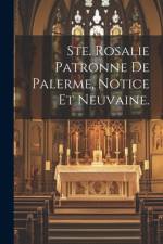 Ste. Rosalie Patronne De Palerme, Notice Et Neuvaine. af Anonymous