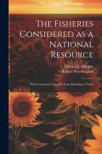 The Fisheries Considered as a National Resource: With Comments Upon the Laws Relating to Them af Robert Worthington