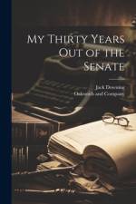 My Thirty Years Out of the Senate af Jack Downing