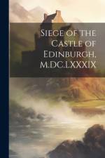 Siege of the Castle of Edinburgh, M.DC.LXXXIX af Anonymous