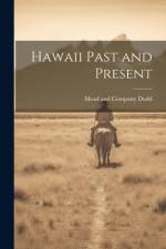 Hawaii Past and Present af Mead And Company Dodd