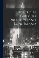 The Citizen Guide to Brooklyn and Long Island af Anonymous