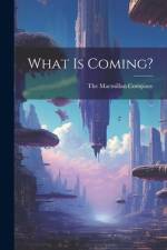 What is Coming?