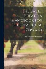 The Sweet Potato a Handbook for the Practical Grower