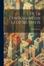 De La Centralisation Et De Ses Effets af Odilon Barrot