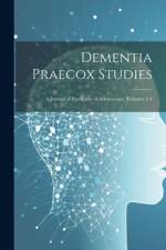 Dementia Praecox Studies: A Journal of Psychiatry of Adolescence, Volumes 3-4 af Anonymous