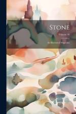 Stone; an Illustrated Magazine; Volume 40 af Anonymous