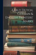 Early Dutch, German & English Printers' Marks af Jean Philibert Berjeau