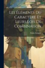Les Éléments Du Caractère Et Leurs Lois De Combinaison af Paulin Malapert