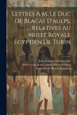 Lettres À M. Le Duc De Blacas D'aulps, ... Relatives Au Museé Royale Egyptien De Turin af Jean-Francois Champollion