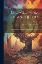 Encyclopædia of Antiquities: And Elements of Archaeology, Classical and Mediæval; Volume 1 af Thomas Dudley Fosbroke