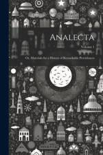 Analecta: Or, Materials for a History of Remarkable Providences; Volume 1 af Anonymous