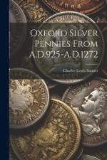 Oxford Silver Pennies From A.D.925-A.D.1272 af Charles Lewis Stainer
