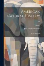 American Natural History ...: Pt. I.--Mastology; Volume 1 af John Davidson Godman