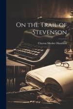 On the Trail of Stevenson af Clayton Meeker Hamilton