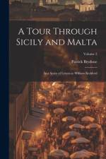 A Tour Through Sicily and Malta: In a Series of Letters to William Beckford; Volume 2 af Patrick Brydone