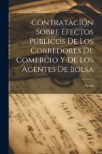 Contratación Sobre Efectos Públicos De Los Corredores De Comercio Y De Los Agentes De Bolsa af Spain