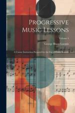 Progressive Music Lessons: A Course Instruction Prepared for the Use of Public Schools; Volume 4 af George Brace Loomis