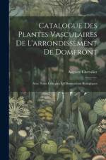Catalogue Des Plantes Vasculaires De L'arrondissement De Domfront: Avec Notes Critiques Et Observations Biologiques af Auguste Chevalier