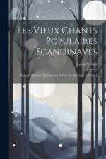 Les Vieux Chants Populaires Scandinaves: Époque Barbare; La Légende Divine Et Héroique. [Thèse.] af Leon Pineau