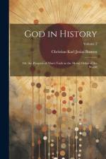 God in History: Or, the Progress of Man's Faith in the Moral Order of the World; Volume 2 af Christian Karl Josias Bunsen