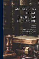 An Index to Legal Periodical Literature; Volume 3 af Leonard Augustus Jones