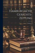 Hamburgische Gerichts-Zeitung; Volume 6 af Anonymous