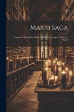 Mariu Saga: Legender Om Jomfru Maria Og Hendes Jertegn, Volume 1, part 2 af Anonymous