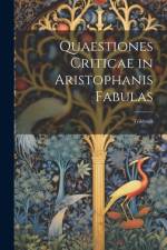 Quaestiones Criticae in Aristophanis Fabulas: Teildruck af Anonymous