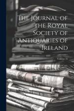 The Journal of the Royal Society of Antiquaries of Ireland; Volume 31 af Anonymous
