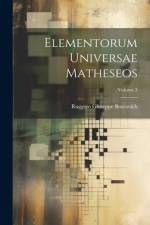 Elementorum Universae Matheseos; Volume 3 af Ruggero Giuseppe Boscovich