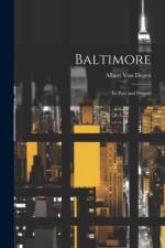 Baltimore: Its Past and Present af A[lbert] [From Old Catalog] Von Degen
