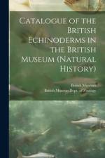 Catalogue of the British Echinoderms in the British Museum (Natural History) af British Museum (Natural History) Dept