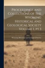 Proceedings and Collections of the Wyoming Historical and Geological Society Volume 1, pt.3 af Wyoming Historical and Geological Soc