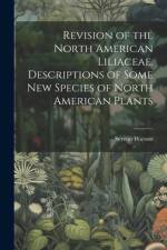 Revision of the North American Liliaceae. Descriptions of Some new Species of North American Plants af Sereno Watson