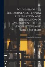 Souvenir of the Sherburne Centennial Celebration and Dedication of Monument to the Proprietors and Early Settlers af Marcius D. Raymond