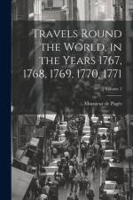 Travels Round the World, in the Years 1767, 1768, 1769, 1770, 1771; Volume 2 af Monsieur de Pagès