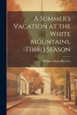 A Summer's Vacation at the White Mountains. Third Season af W[illiam] H[enry] [From Old Brearley